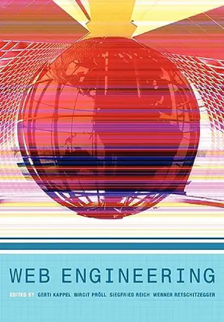 Web Engineering: The Discipline of Systematic Development of Web Applications by Gerti Kappel