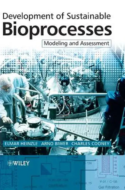 Development of Sustainable Bioprocesses: Modelling and Assessment [With CDROM] by Elmar Heinzle