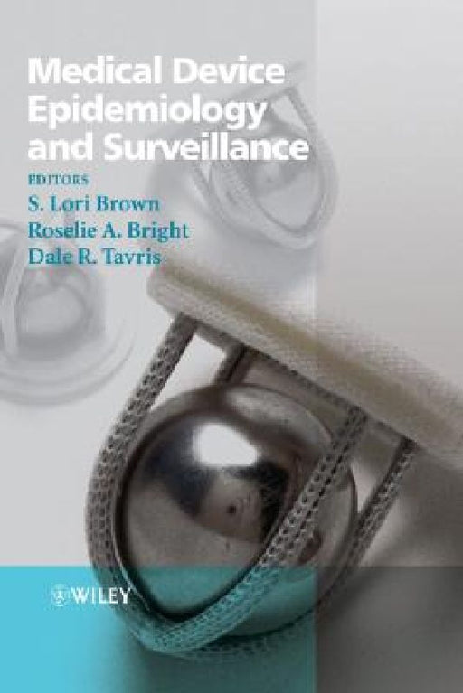 Medical Device Epidemiology and Surveillance by S. Lori Brown