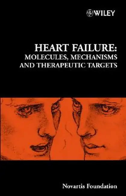 Heart Failure: Molecules, Mechanisms and Therapeutic Targets by Gregory R. Bock