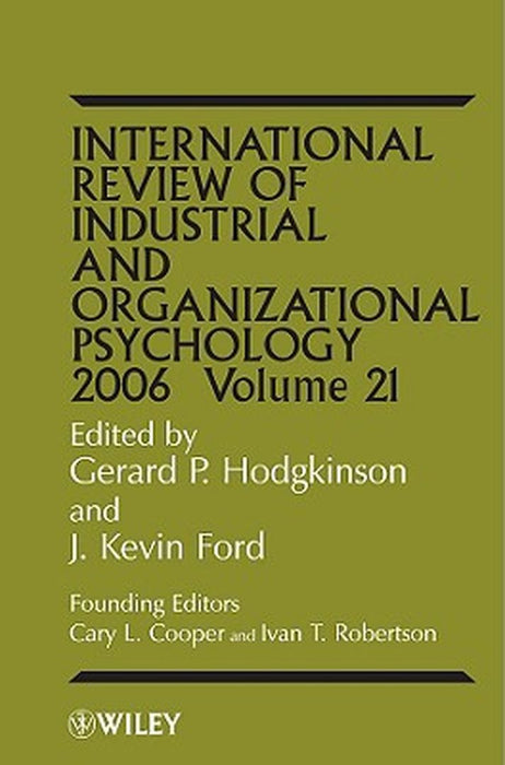 International Review of Industrial and Organizational Psychology, 2006 Volume 21 by Gerard P. Hodgkinson
