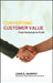 Converting Customer Value: From Retention to Profit by John J. Murphy