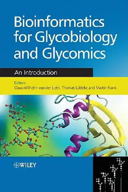 Bioinformatics for Glycobiology and Glycomics: An Introduction by Claus-Wilhelm Von Der Lieth