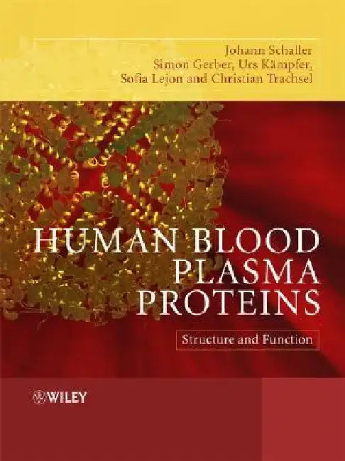 Human Blood Plasma Proteins: Structure and Function by Johann Schaller