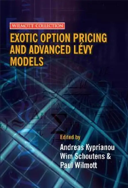 Exotic Option Pricing and Advanced Levy Models by Andreas Kyprianou