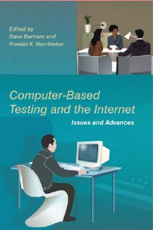 Computer-Based Testing and the Internet: Issues and Advances by Dave Bartram