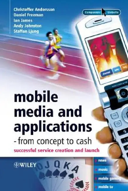 Mobile Media and Applications - From Concept to Cash: Successful Service Creation and Launch by Christoffer Andersson