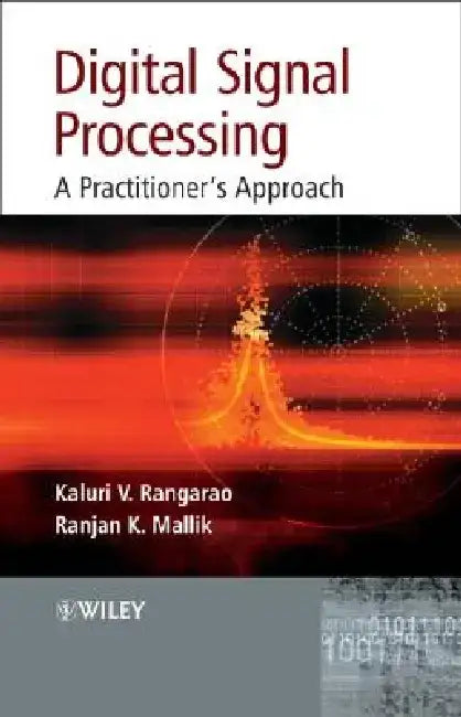 Digital Signal Processing: A Practitioner's Approach by Kaluri V. Rangarao