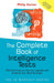 The Complete Book Of Intelligence Tests: 500 Exercises to Improve, Upgrade and Enhance Your Mind Strength by Philip Carter