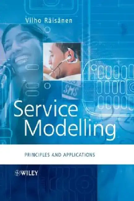Service Modelling: Principles and Applications by Vilho Raisanen