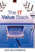 The IT Value Stack: A Boardroom Guide to IT Leadership by Ade McCormack