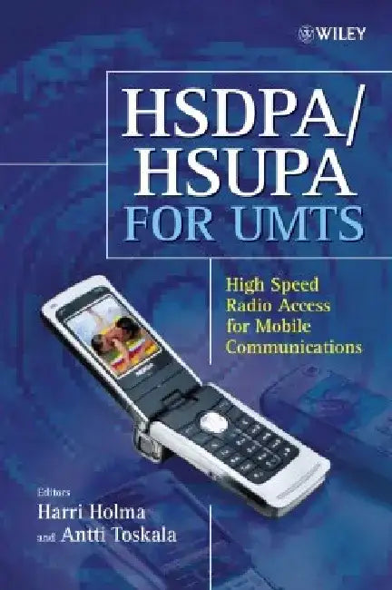 HSDPA/HSUPA for UMTS: High Speed Radio Access for Mobile Communications by Harri Holma