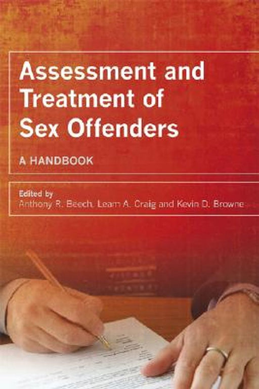 Assessment and Treatment of Sex Offenders: A Handbook by Anthony R. Beech
