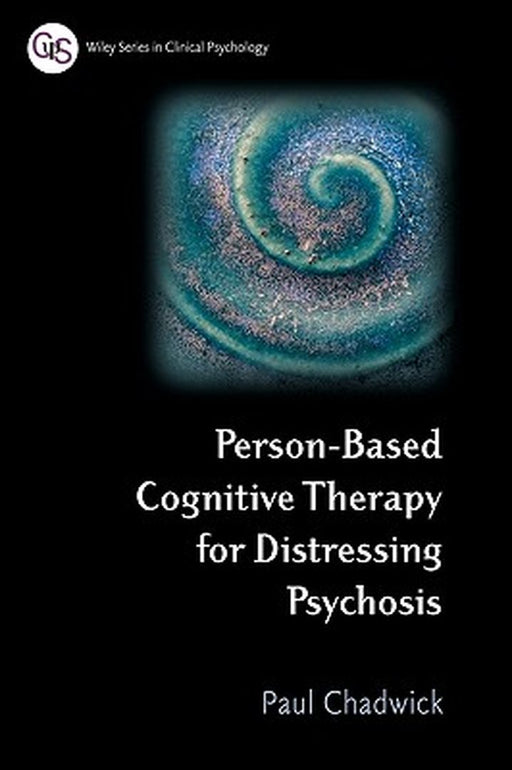 Person-Based Cognitive Therapy for Distressing Psychosis by Paul Chadwick
