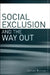 Social Exclusion and the Way Out: An Individual and Community Response to Human Social Dysfunction by Adrian Bonner