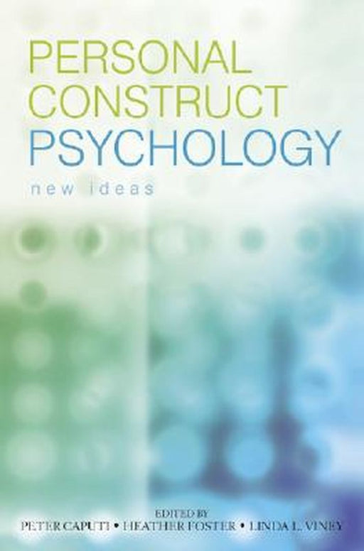 Personal Construct Psychology: New Ideas by Peter Caputi