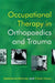 Occupational Therapy in Orthopaedics and Trauma by Madeleine Mooney