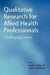 Qualitative Research for Allied Health Professionals: Challenging Choices by Linda Finlay