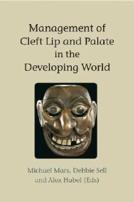 Management of Cleft Lip and Palate in the Developing World by Michael Mars