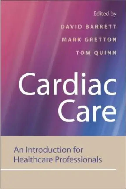 Cardiac Care: An Introduction for Healthcare Professionals by David Barrett