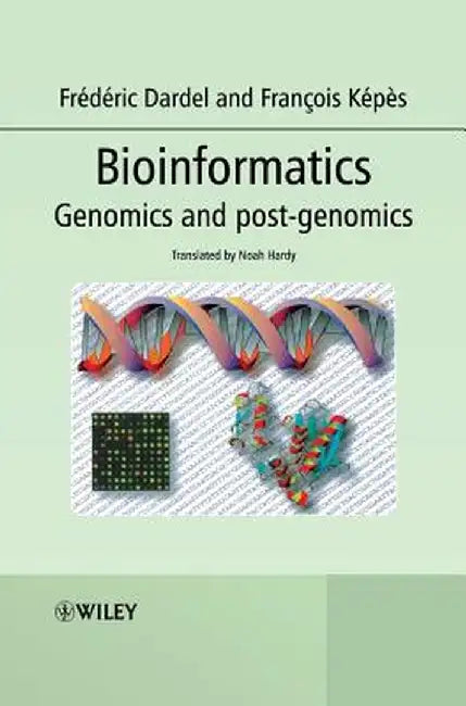Bioinformatics: Genomics and Post-Genomics by Frederic Dardel