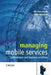 Managing Mobile Services: Technologies and Business Practices by Ulla Koivukoski
