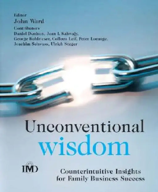 Unconventional Wisdom: Counterintuitiveâ Insightsâ for Family Business Success by John Ward