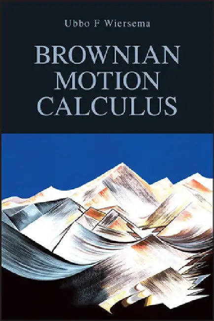 Brownian Motion Calculus by Wiersema