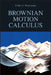 Brownian Motion Calculus by Wiersema