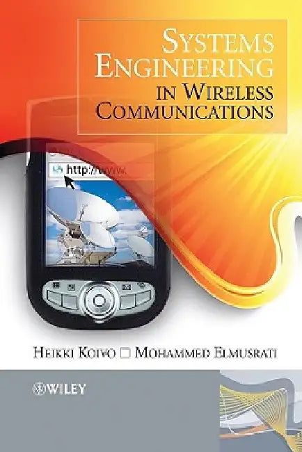 Systems Engineering in Wireless Communications by Heikki Niilo Koivo