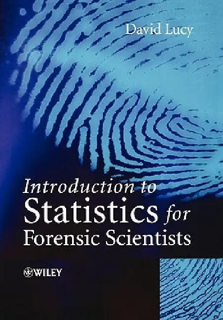 Introduction to Statistics for Forensic Scientists by David Lucy