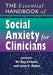 The Essential Handbook of Social Anxiety for Clinicians by W. Ray Crozier