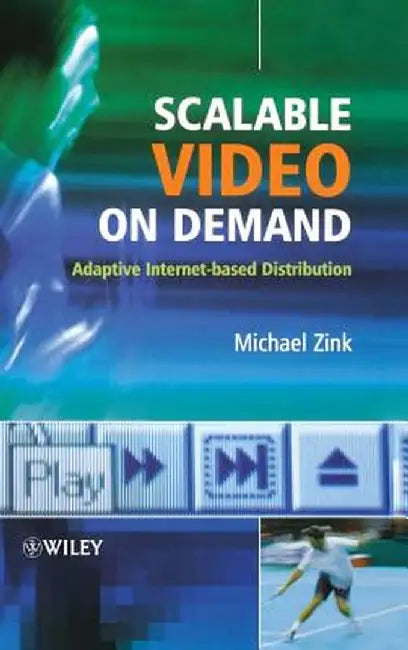 Scalable Video on Demand: Adaptive Internet-Based Distribution by Michael Zink