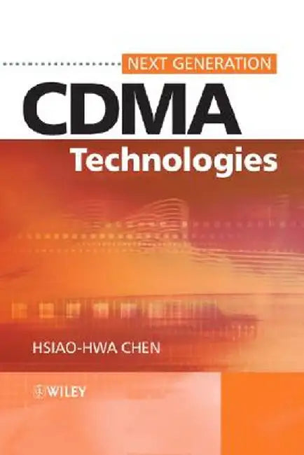 The Next Generation CDMA Technologies by Hsiao-Hwa Chen