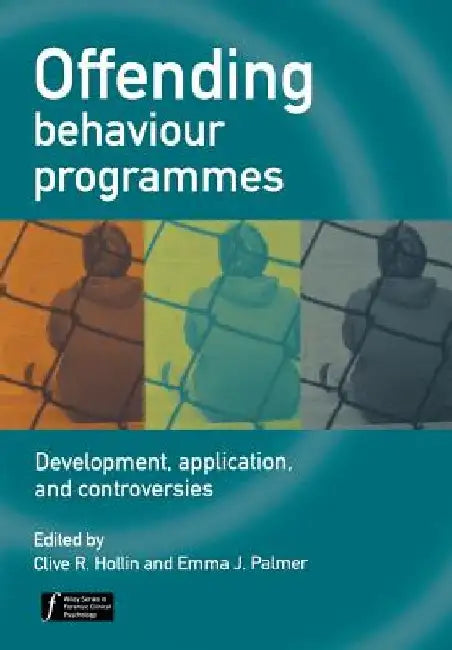 Offending Behaviour Programmes: Development, Application and Controversies by Clive R. Hollin