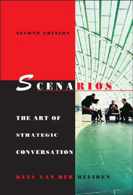 Scenarios: The Art of Strategic Conversation by Kees Van Der Heijden