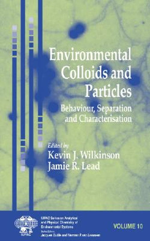 Environmental Colloids And Particles: Behaviour, Separation and Characterisation by Kevin J. Wilkinson, Jamie R. Lead