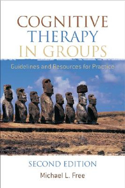 Cognitive Therapy in Groups: Guidelines and Resources for Practice by Michael L. Free