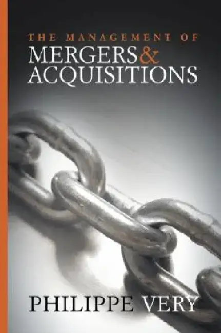The Management of Mergers and Acquisitions by Philippe Very
