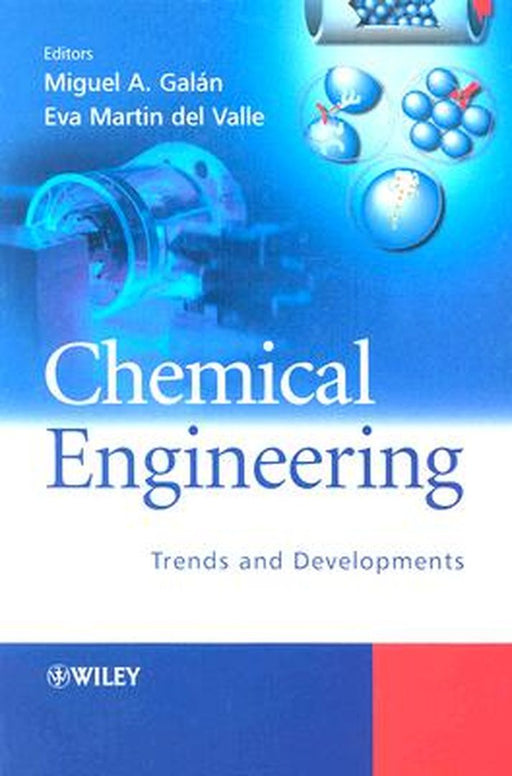 Chemical Engineering: Trends and Developments by Miguel A. Galan