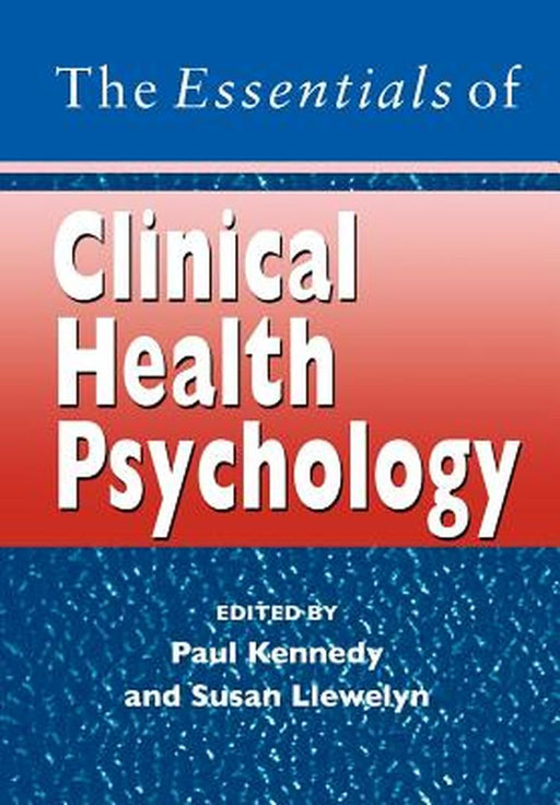 The Essentials of Clinical Health Psychology by Paul Kennedy