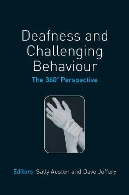 Deafness and Challenging Behaviour: The 360 Perspective by Sally Austen