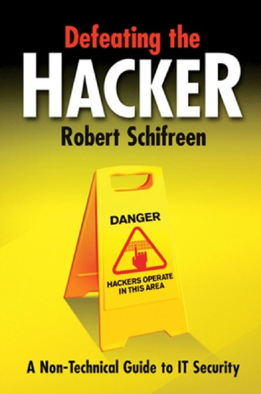 Defeating the Hacker  by Robert Schifreen