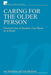 Caring for the Older Person: Practical Care in Hospital, Care Home or at Home by Ann Bradshaw