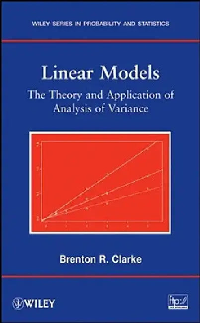 Linear Models: The Theory and Application of Analysis of Variance by Brenton R. Clarke
