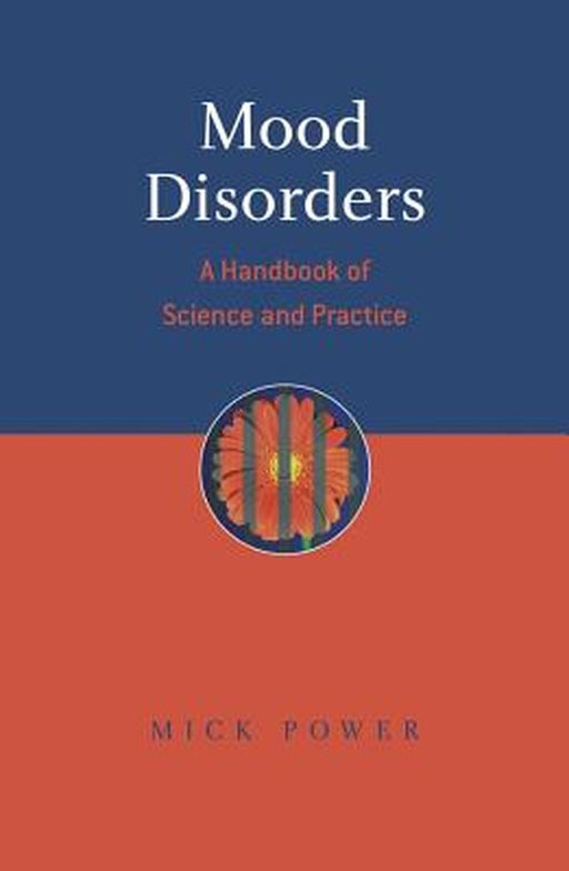 Mood Disorders: A Handbook of Science and Practice by Mick Power