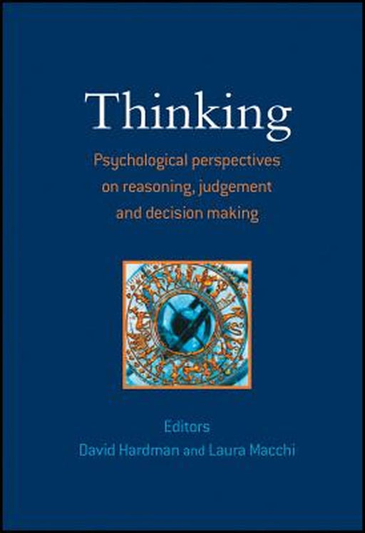 Thinking: Psychological Perspectives on Reasoning, Judgment and Decision Making by David Hardman
