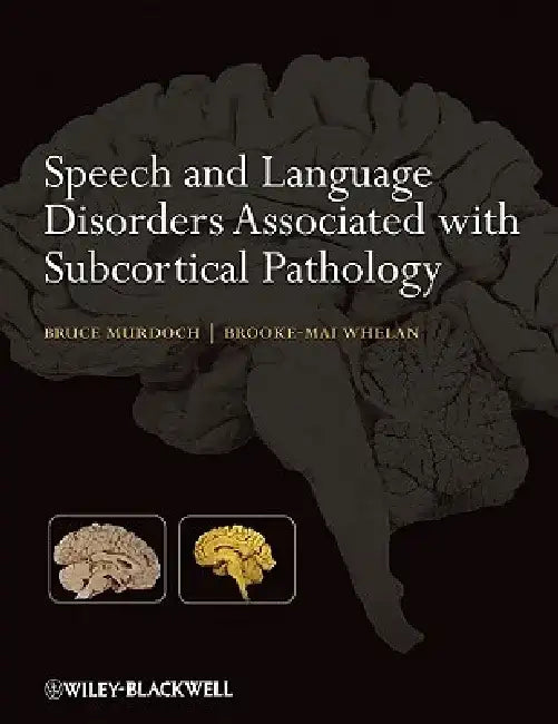 Speech and Language Disorders Associated with Subcortical Pathology by Bruce E. Murdoch