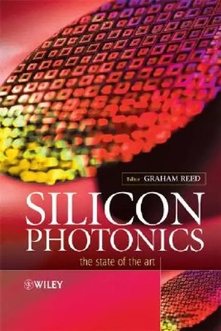 Silicon Photonics: The State of the Art by Graham T. Reed