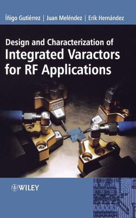 Design and Characterization of Integrated Varactors for RF Applications by Inigo Gutierrez